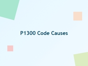 P1300 Code Causes and Definition