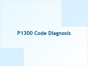 P1300 Code Diagnosis and Definition