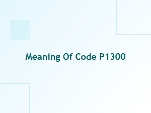 Meaning of Obd2 Code P1300