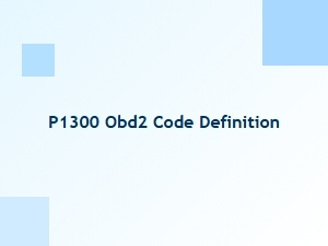 P1300 Obd2 Code Definition and Explanation
