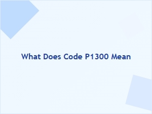 What Does Code P1300 Mean